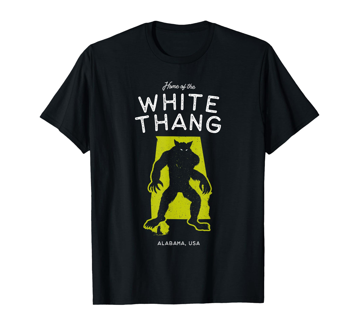 Home of the White Thang - Alabama, USA Cryptid T-Shirt