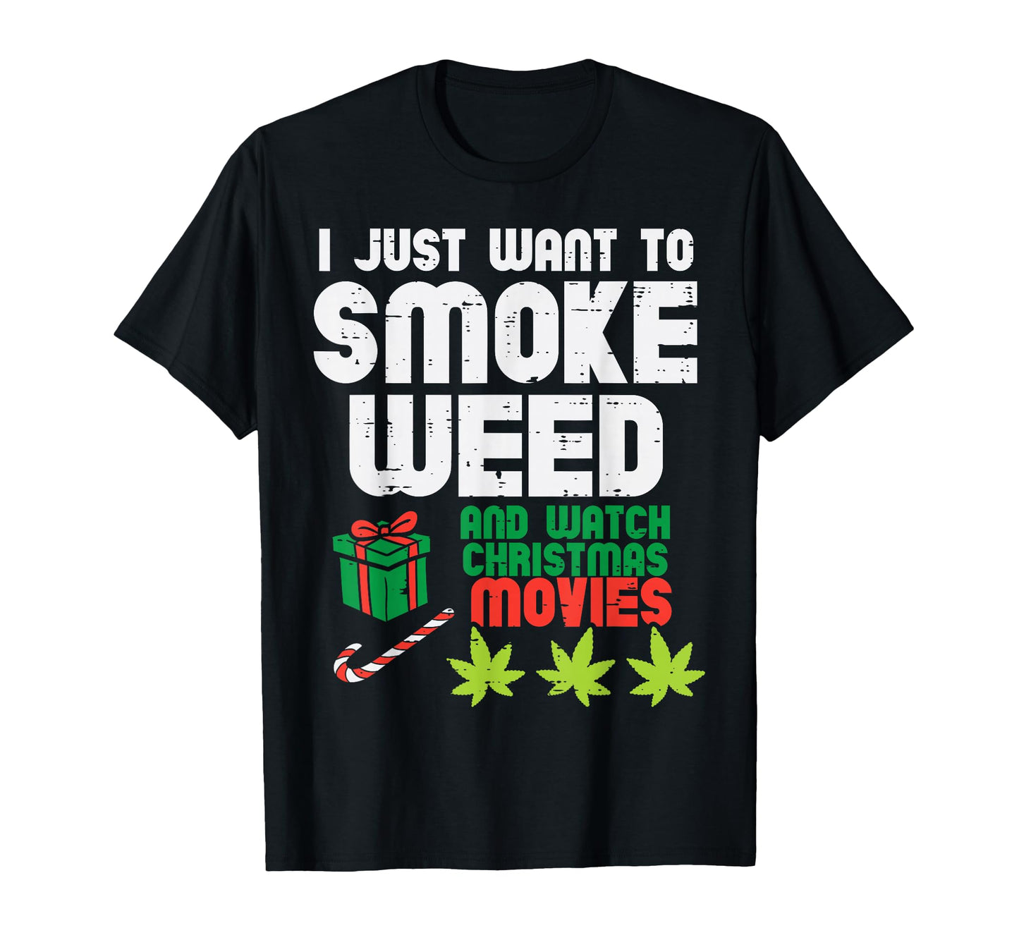 Just Want To Smoke Weed Watch Christmas Movies Funny 420 Pot T-Shirt