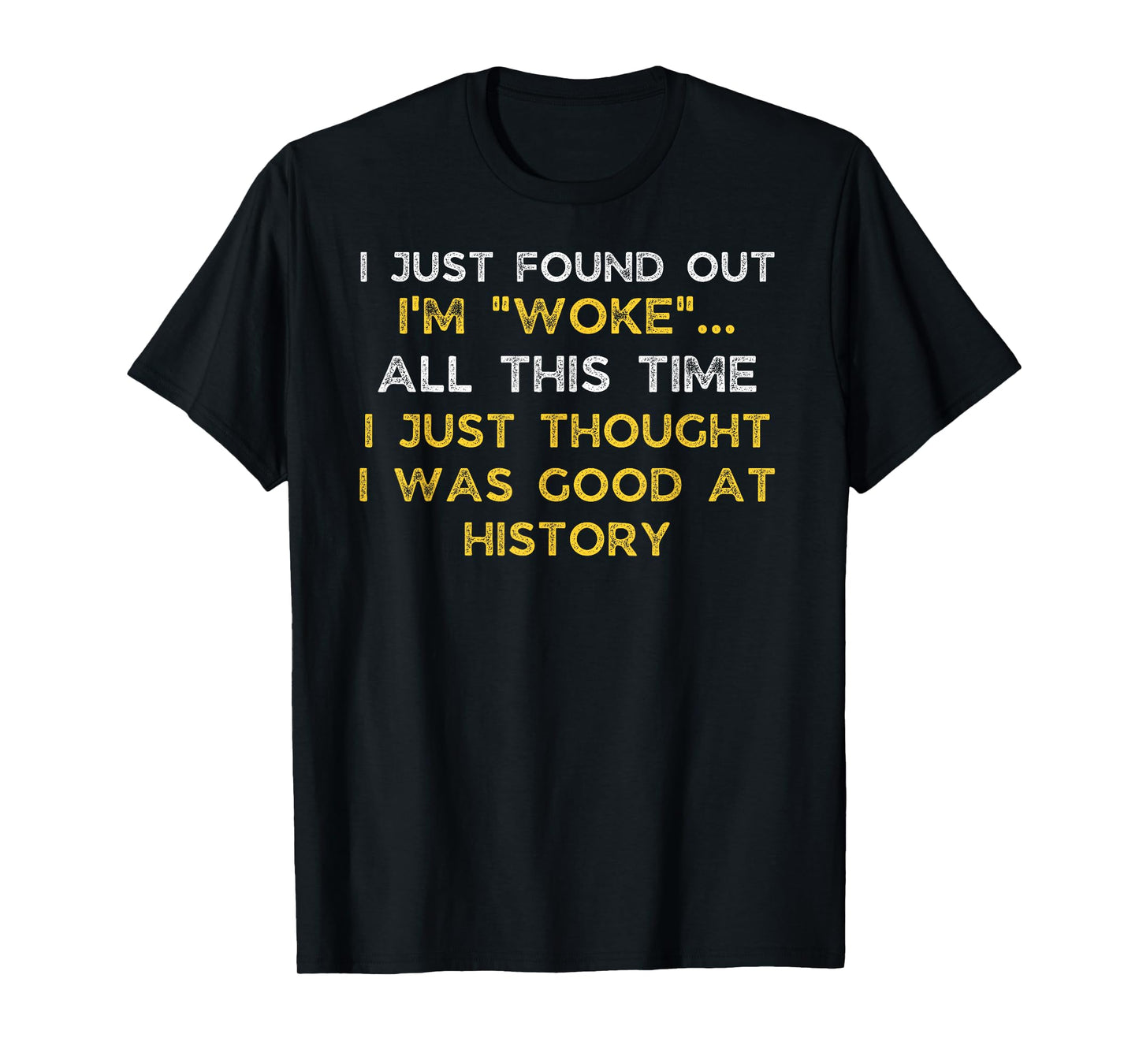 I Just Found Out I'm Woke Funny Quote Woke AF Movement T-Shirt