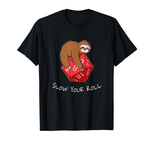 Slow Your Roll Tabletop Gaming Gift Sloth Dice T-Shirt