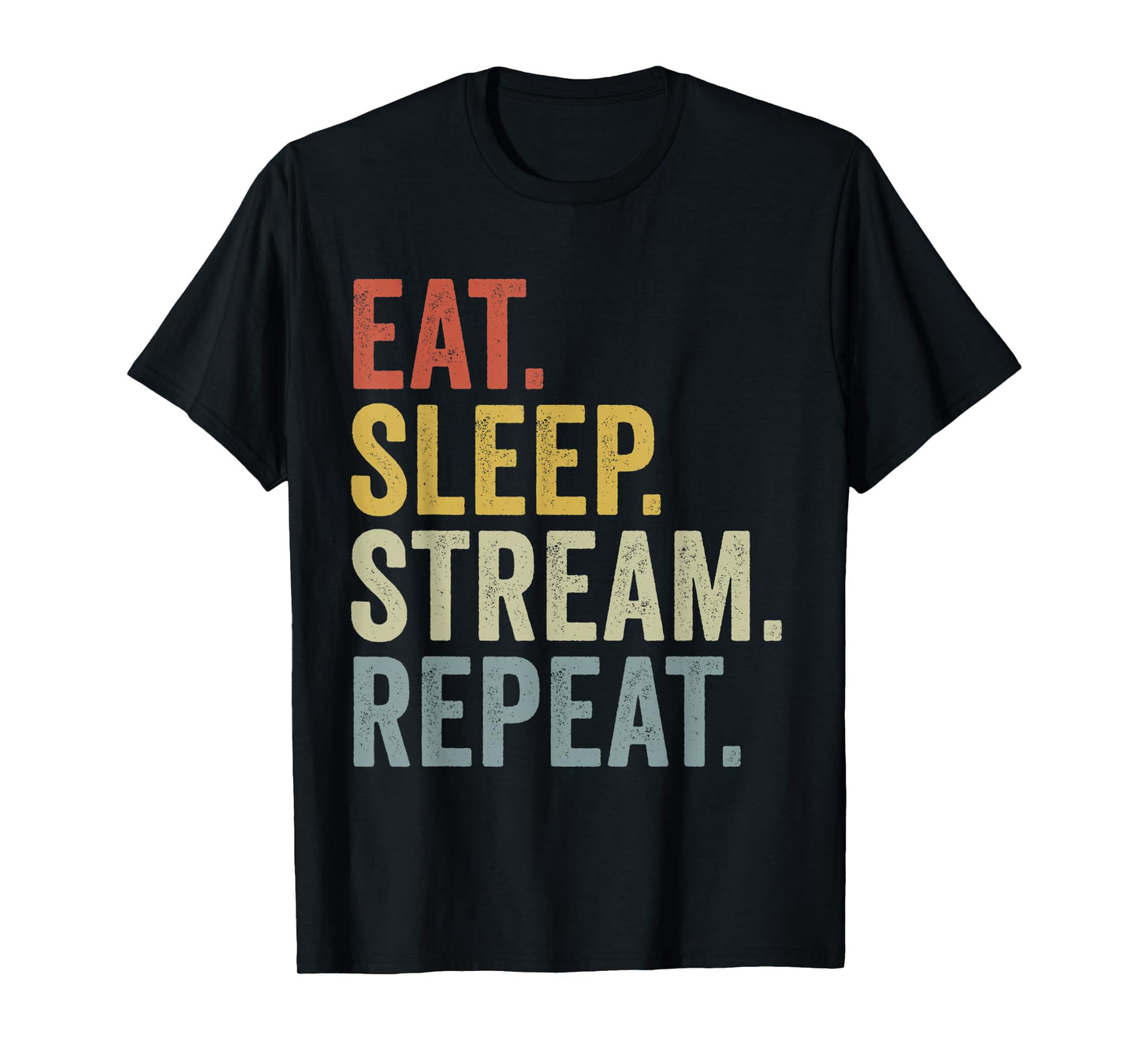 Eat Sleep Stream Repeat Funny Streaming T-Shirt