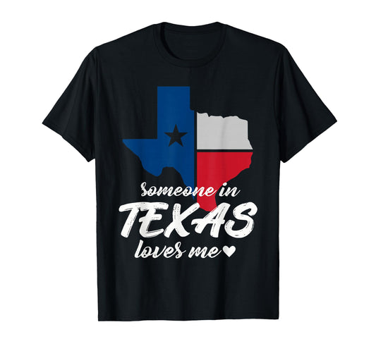 Someone In Texas Loves Me T-Shirt