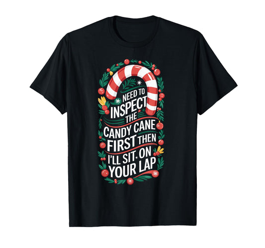 Inspect the Candy Cane First - Dirty Adult Humor Christmas T-Shirt