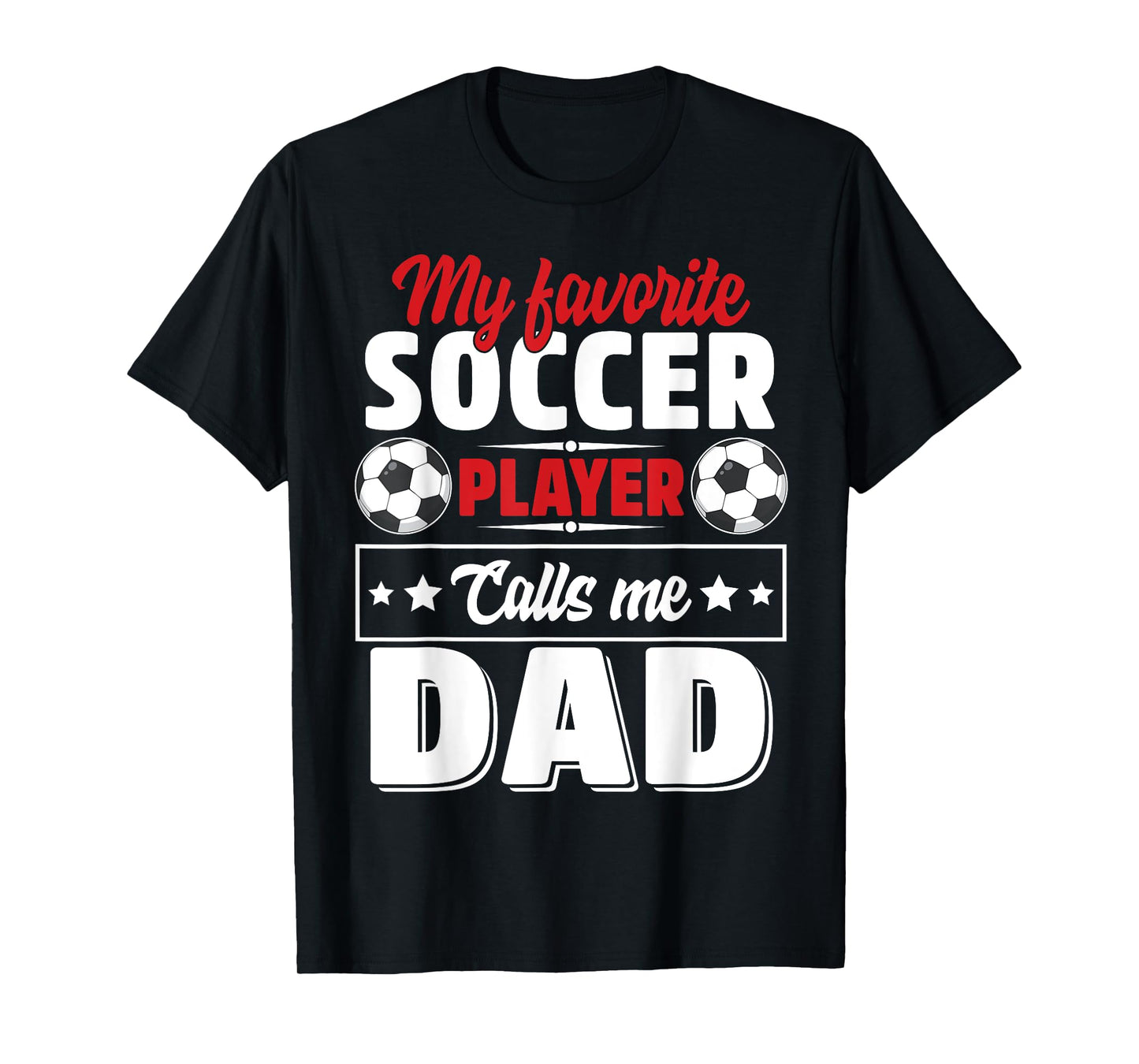 My Favorite Soccer Player Calls Me Dad Father's Day Cute T-Shirt