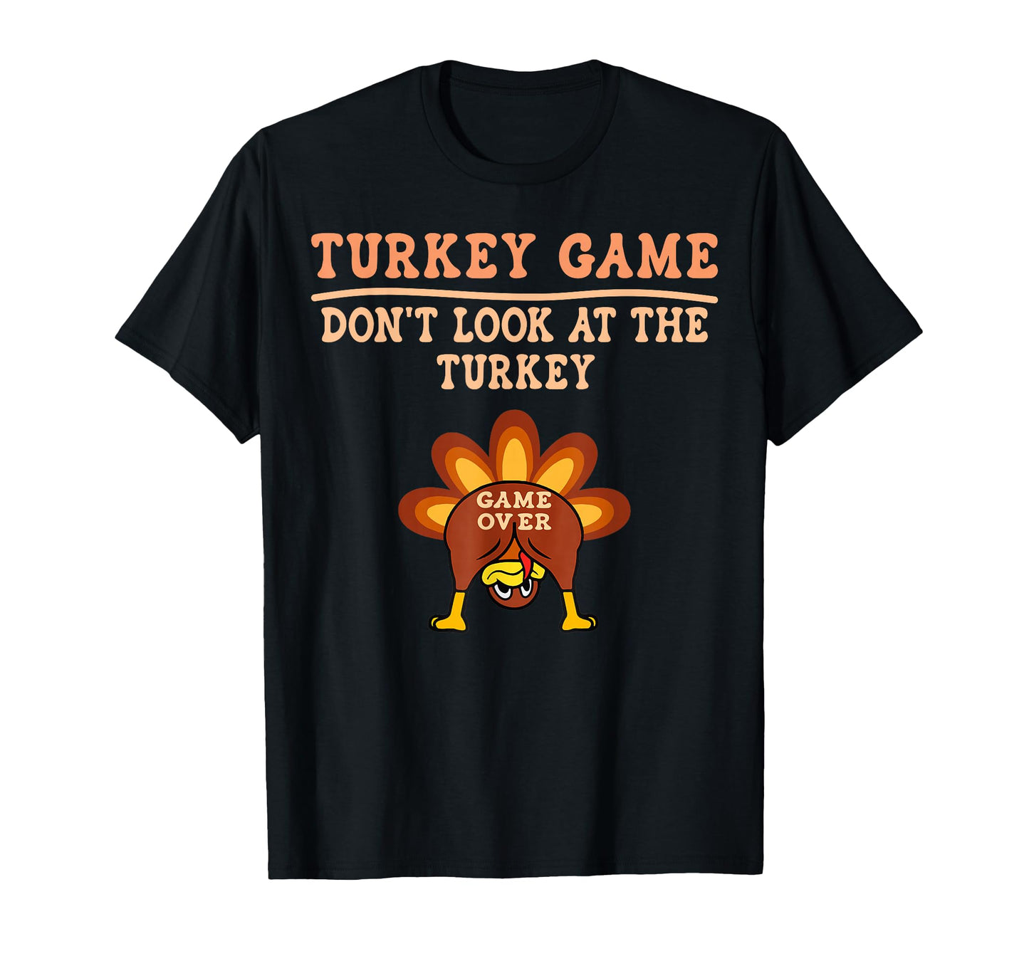 Turkey Game Don't Look at Turkey Funny Thanksgiving Toddler T-Shirt