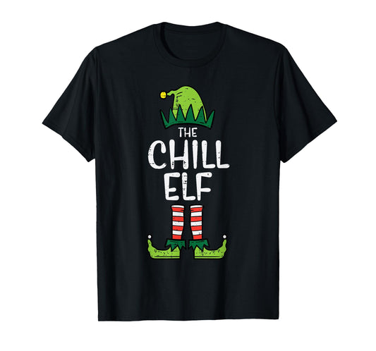 Chill Elf Xmas Matching Christmas For Family T-Shirt