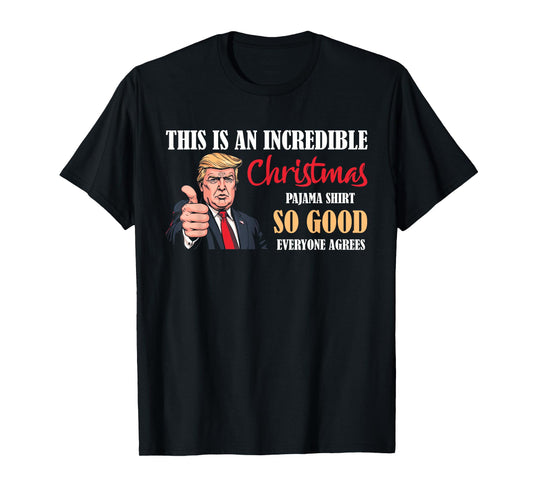 Funny Trump Christmas Pajama Shirt So Good Everyone Agrees T-Shirt