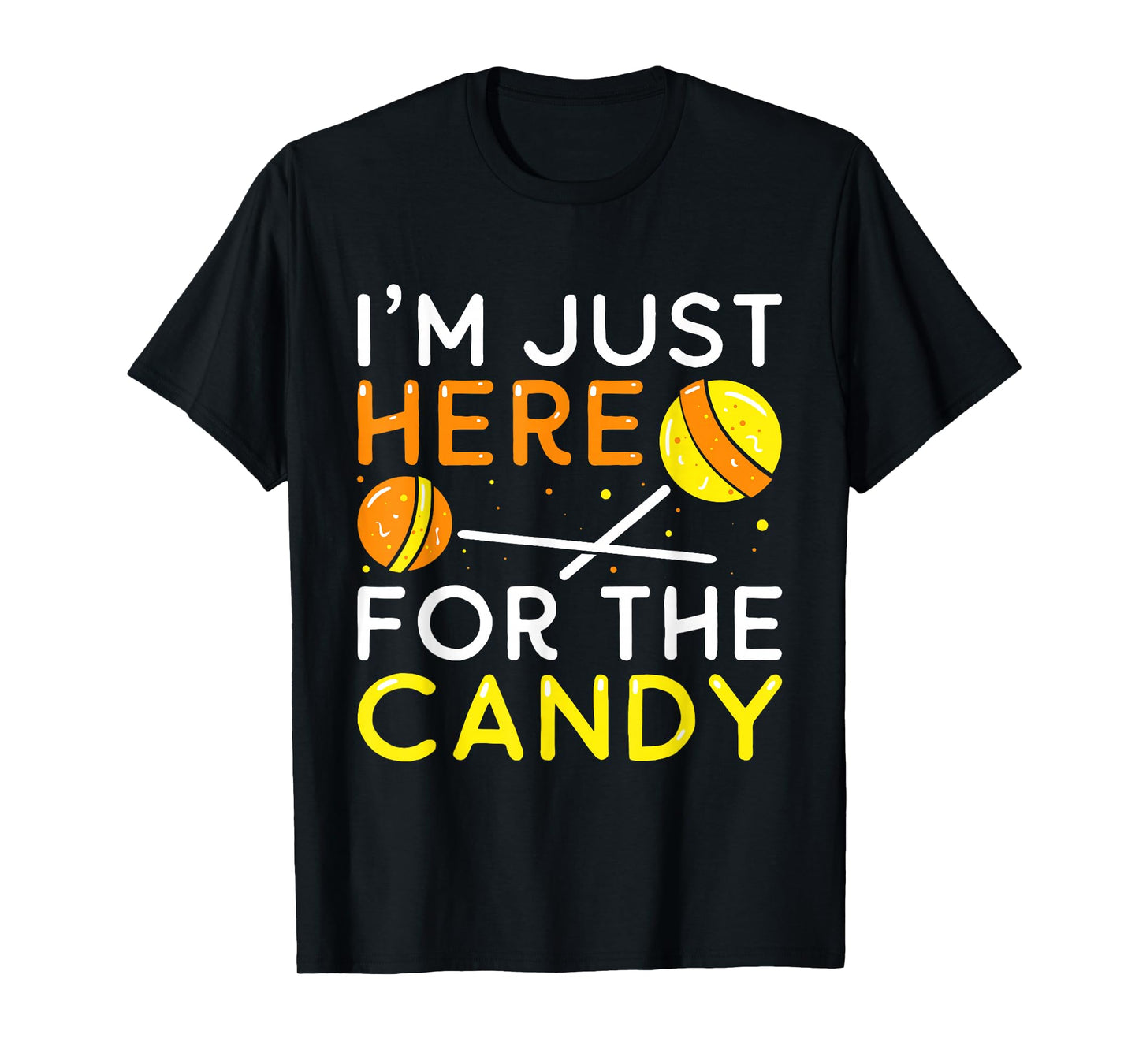 I'm Just Here For The Candy Halloween T-Shirt