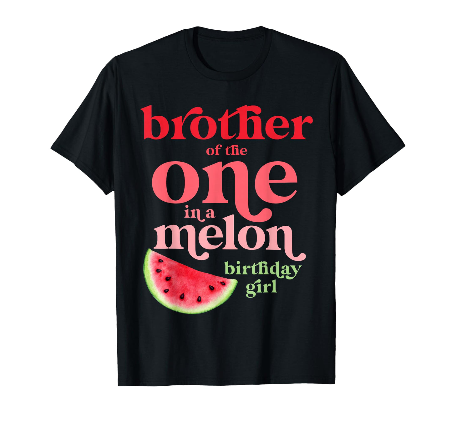 Brother of the One In A Melon Birthday Girl Watermelon First T-Shirt