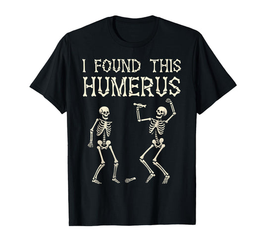 Halloween Skeleton I Found This Humerus Funny Costume Men T-Shirt