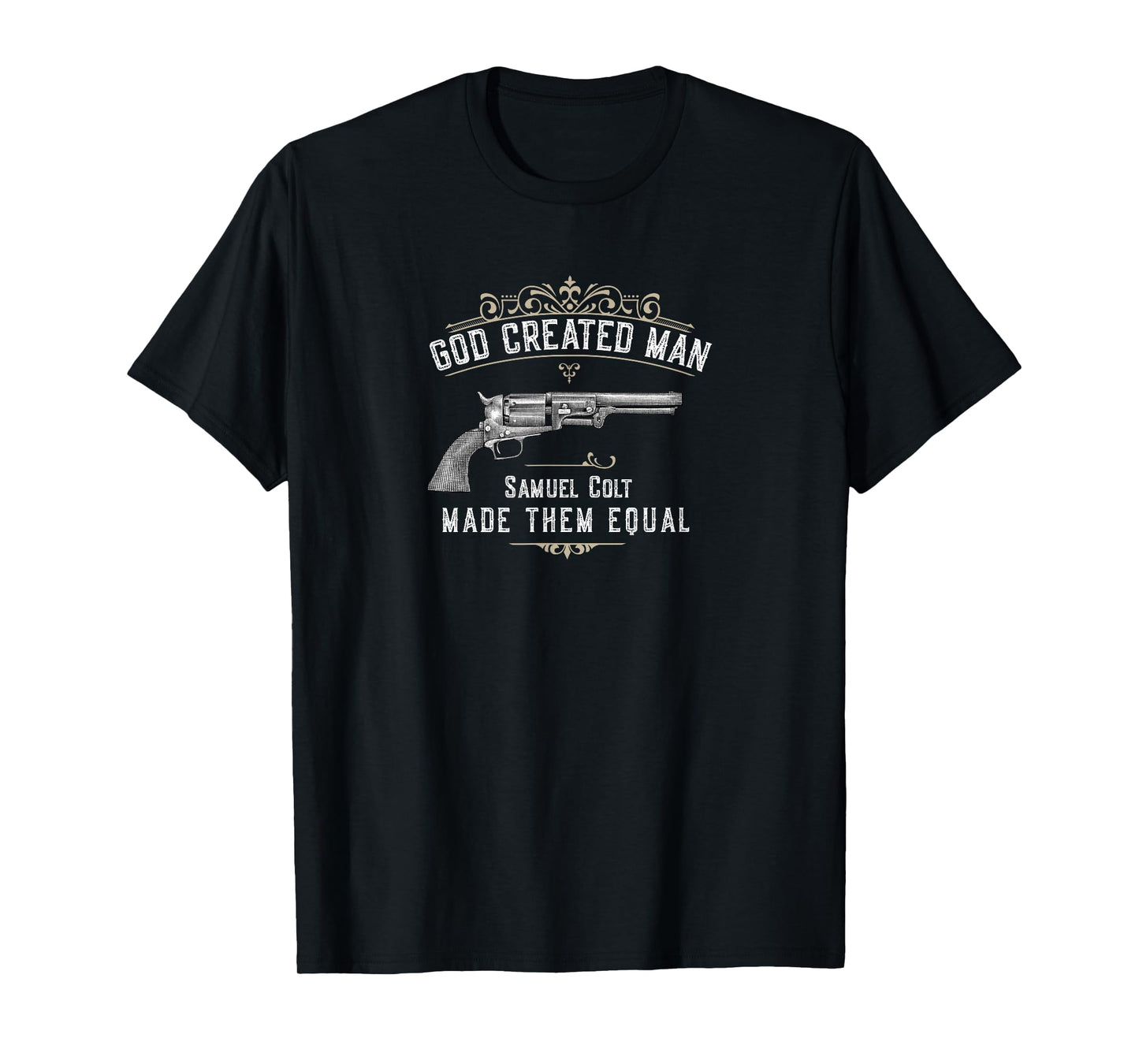 God Created Man | Samuel Colt Made Them Equal T-Shirt