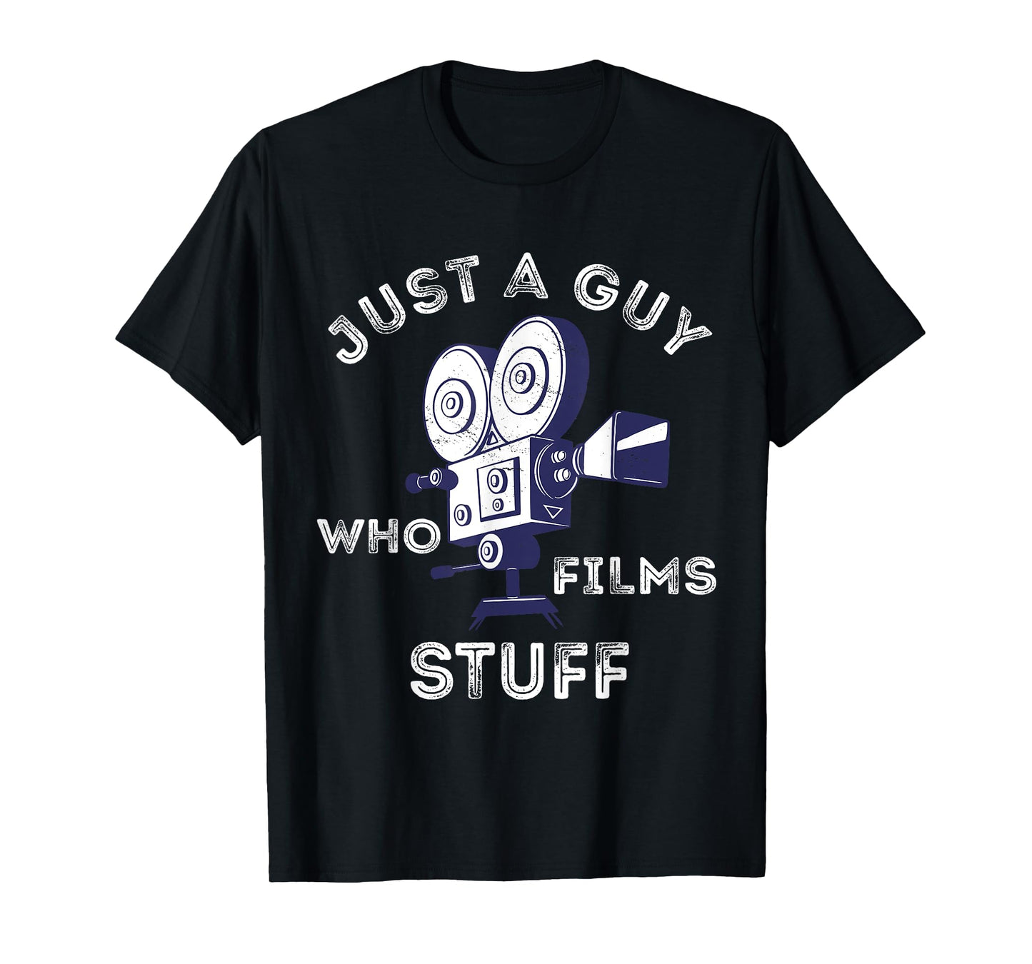 Just A Guy Who Films Stuff Filmmaker Cameraman Lover T-Shirt