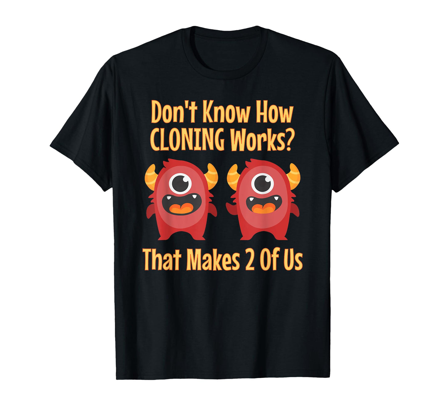 Don't Know About Cloning, Funny Biotech DNA Genetics T-shirt T-Shirt