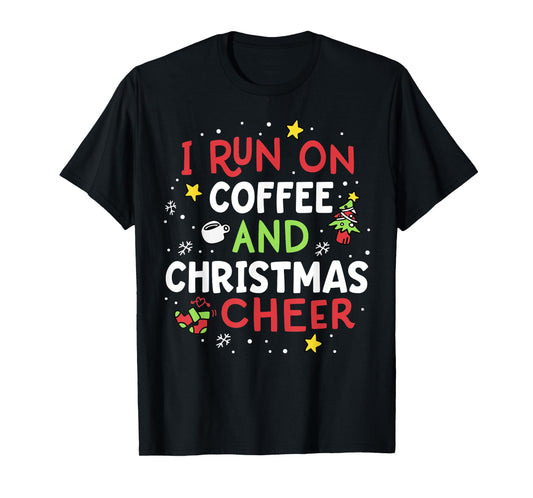 I Run On Coffee And Christmas Cheer Xmas Caffeine Women T-Shirt