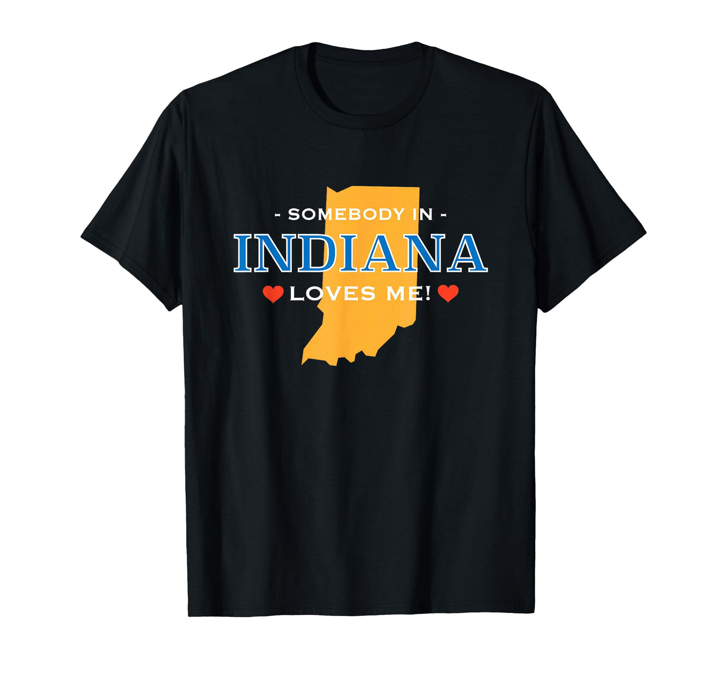 Someone in Indiana Loves Me T-Shirt | Adorable Gift :) T-Shirt