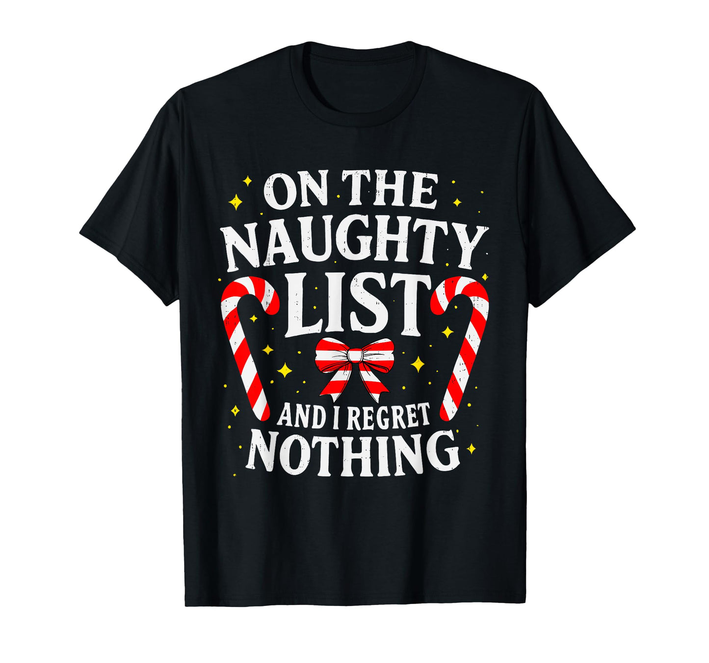 On The Naughty Christmas List and I Regret Nothing Candy T-Shirt