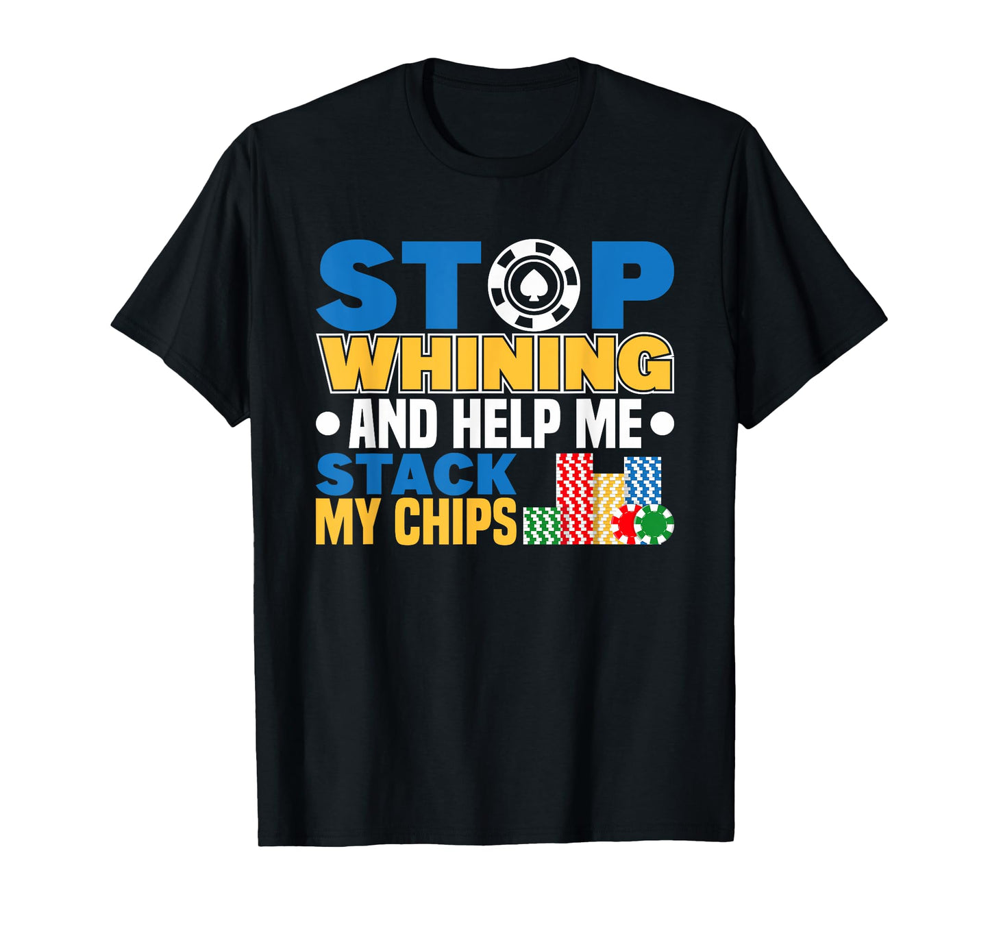 stop whining poker player texas hold em casino poker T-Shirt