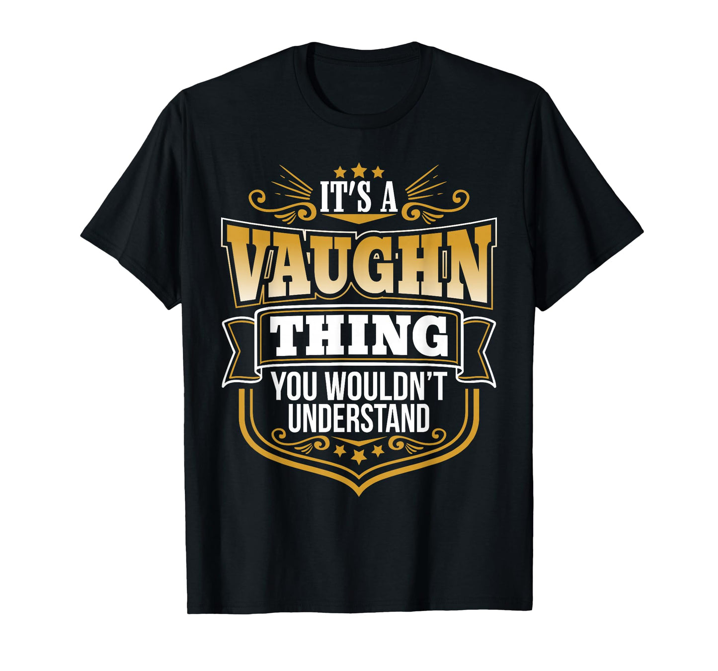 its a Vaughn thing you wouldnt understand Vaughn TShirt T-Shirt