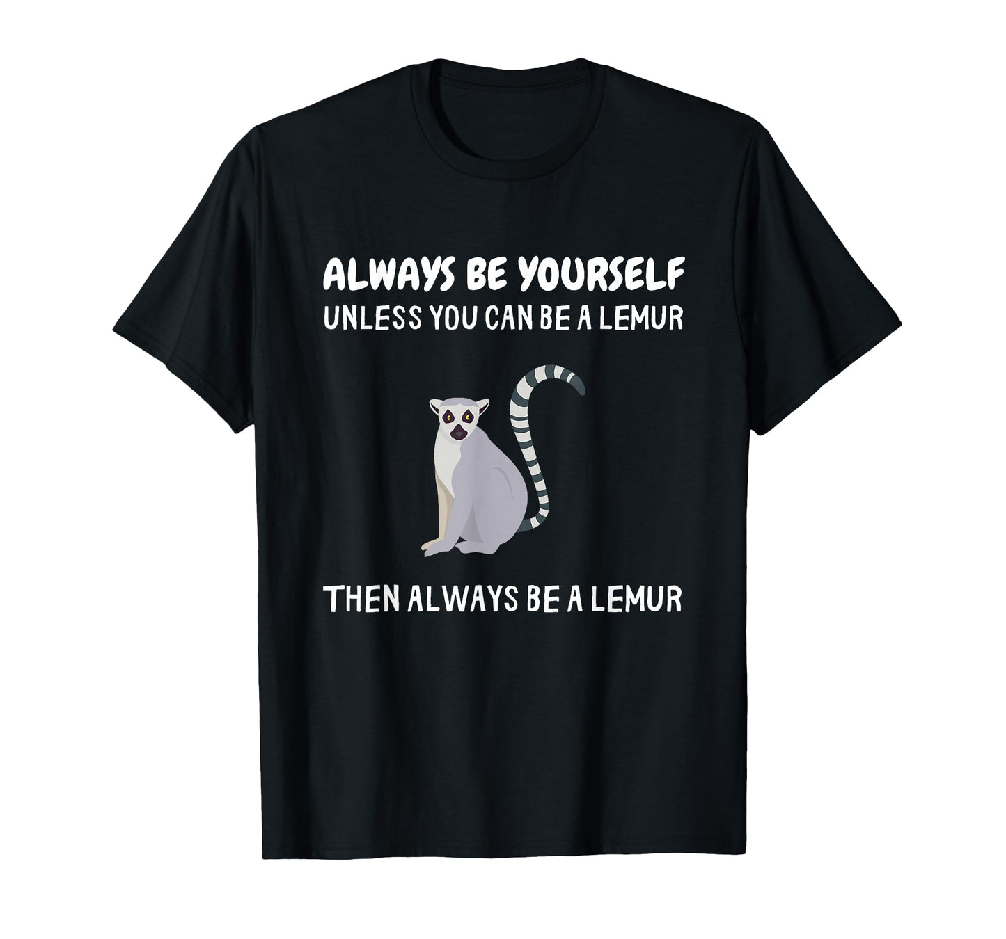 Always Be Yourself Unless You Can Be A Lemur Funny Lemur T-Shirt