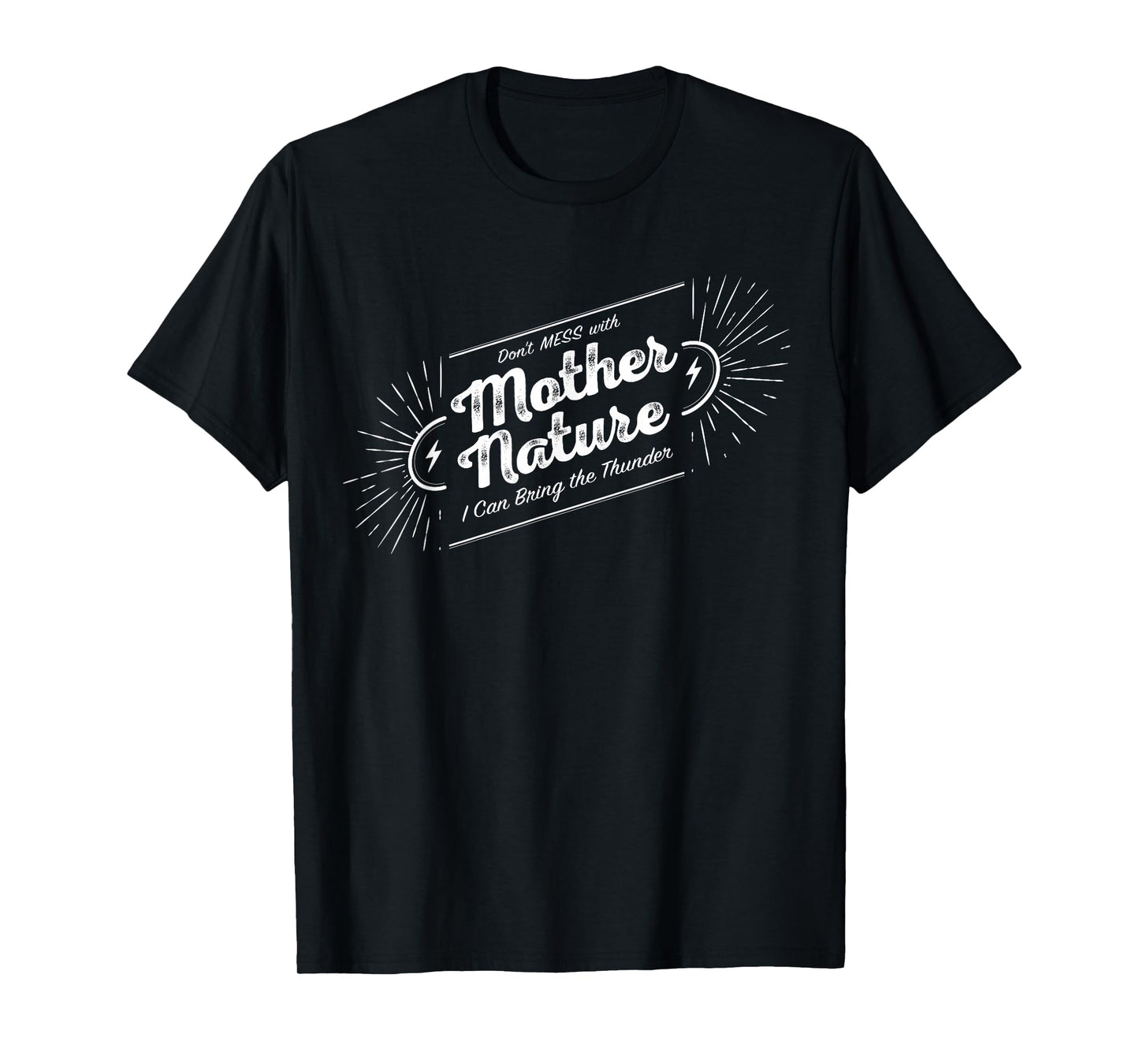 Don't Mess with Mother Nature T-Shirt