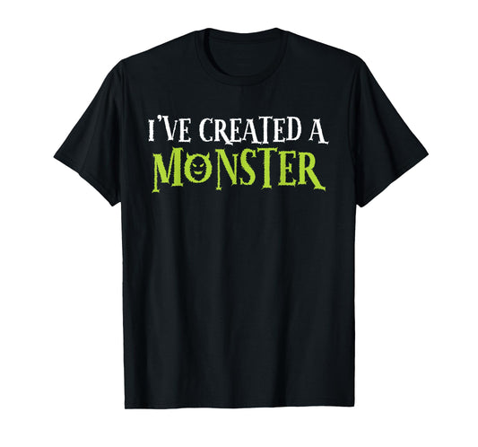 I've Created A Monster Matching Mom And Kids Set T-Shirt