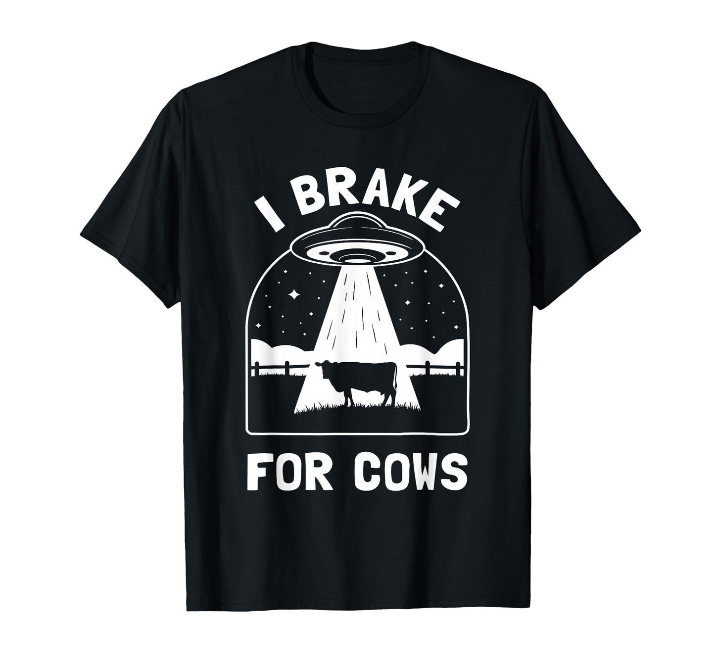 I Brake for Cows Funny UFO Alien Abduction Conspiracy T-Shirt