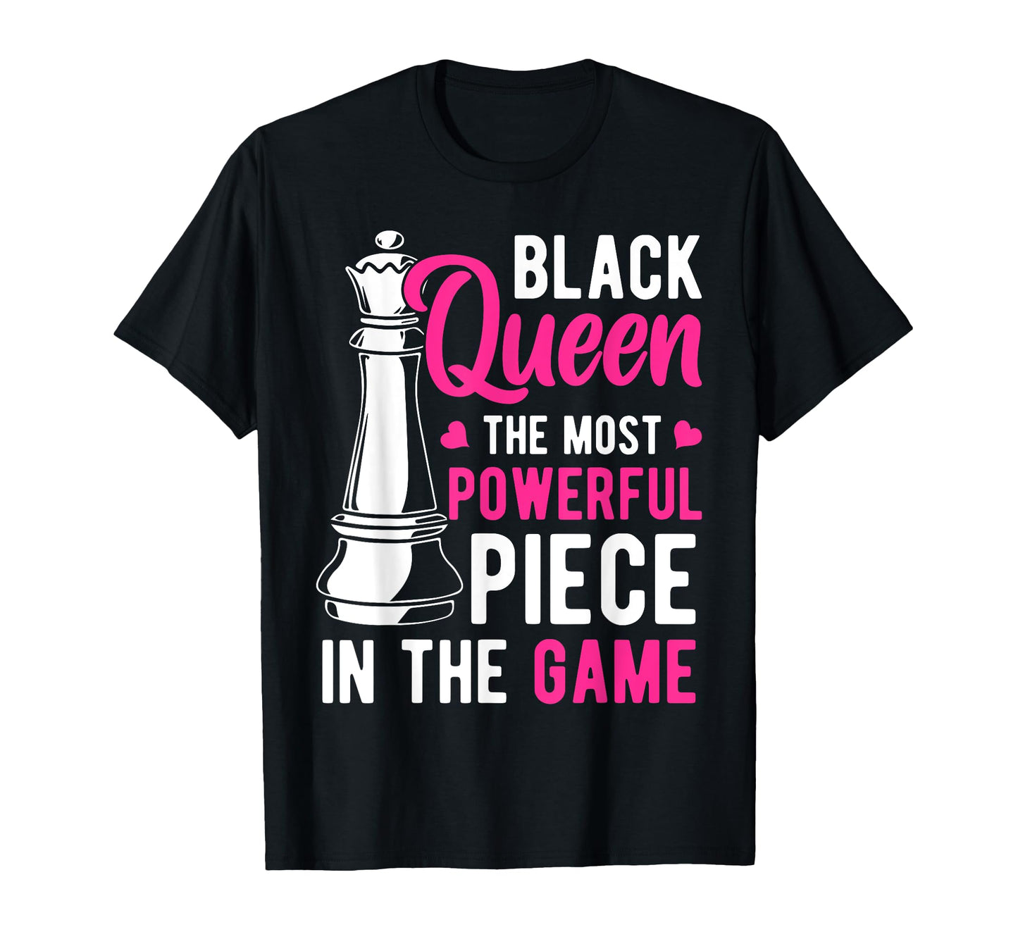 Black Queen The Most Powerful Piece In The Game Women T-Shirt