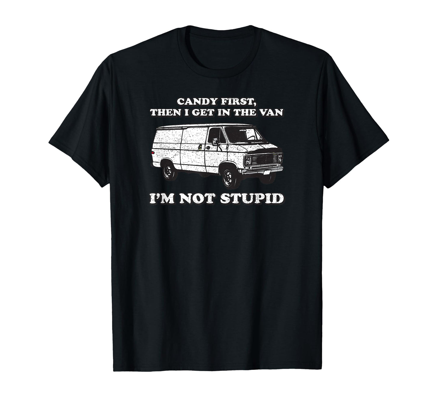 Candy First Then I Get In the Van T-Shirt