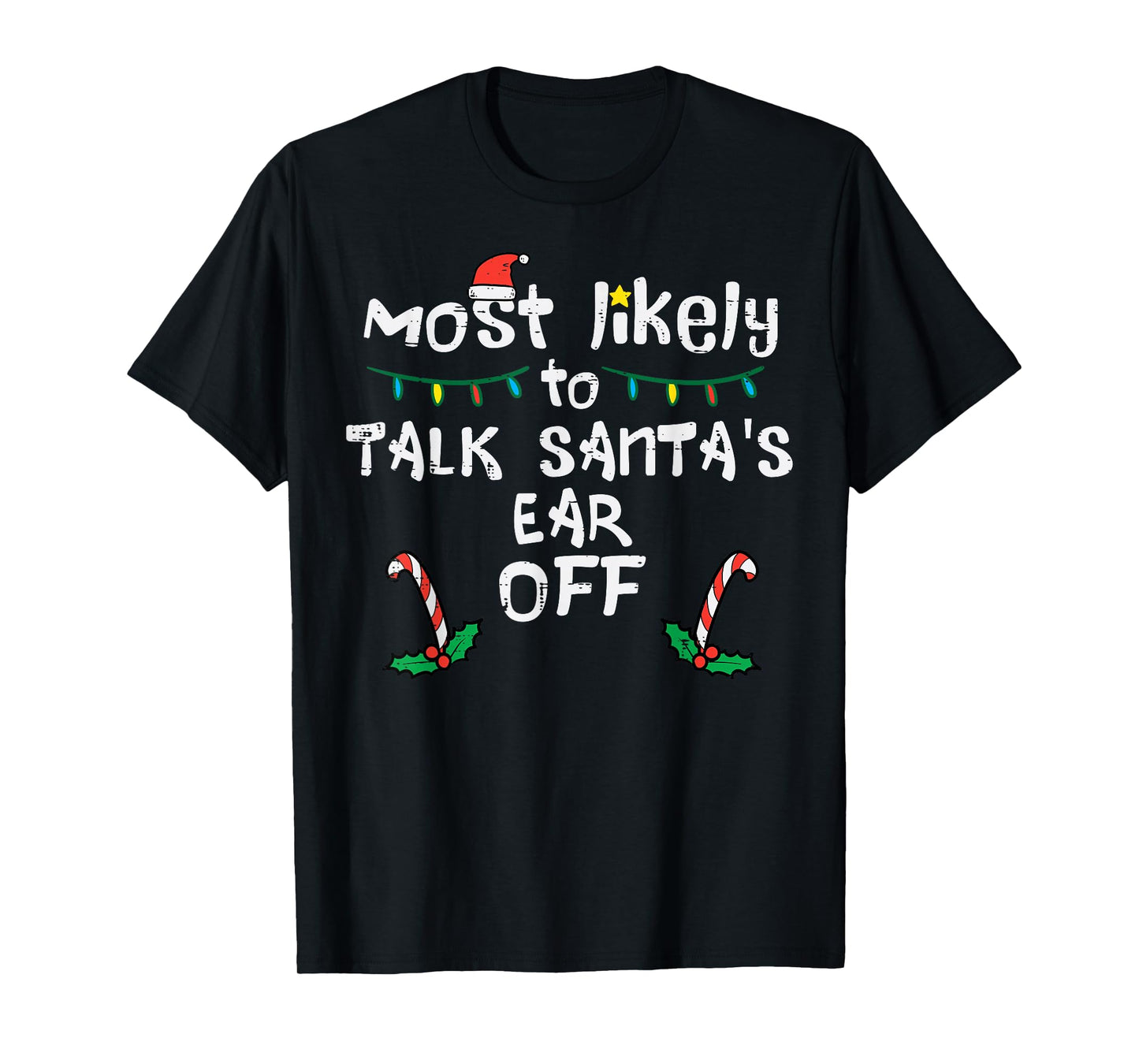 Most Likely To Talk Santa's Ear Off Funny Christmas Family T-Shirt