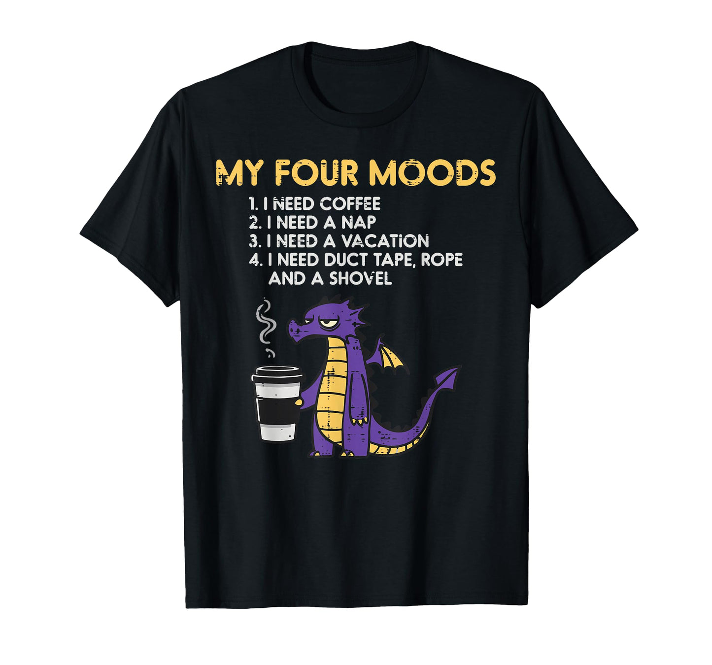 Dragon My 4 Moods Coffee Nap Vacation Funny Men Women Kids T-Shirt