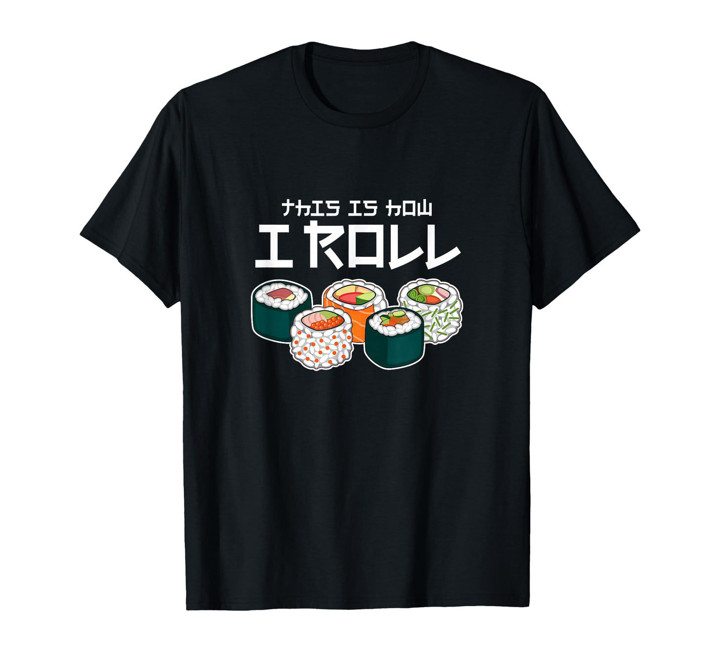 This is How I Roll Sushi Japanese Anime Food T-Shirt