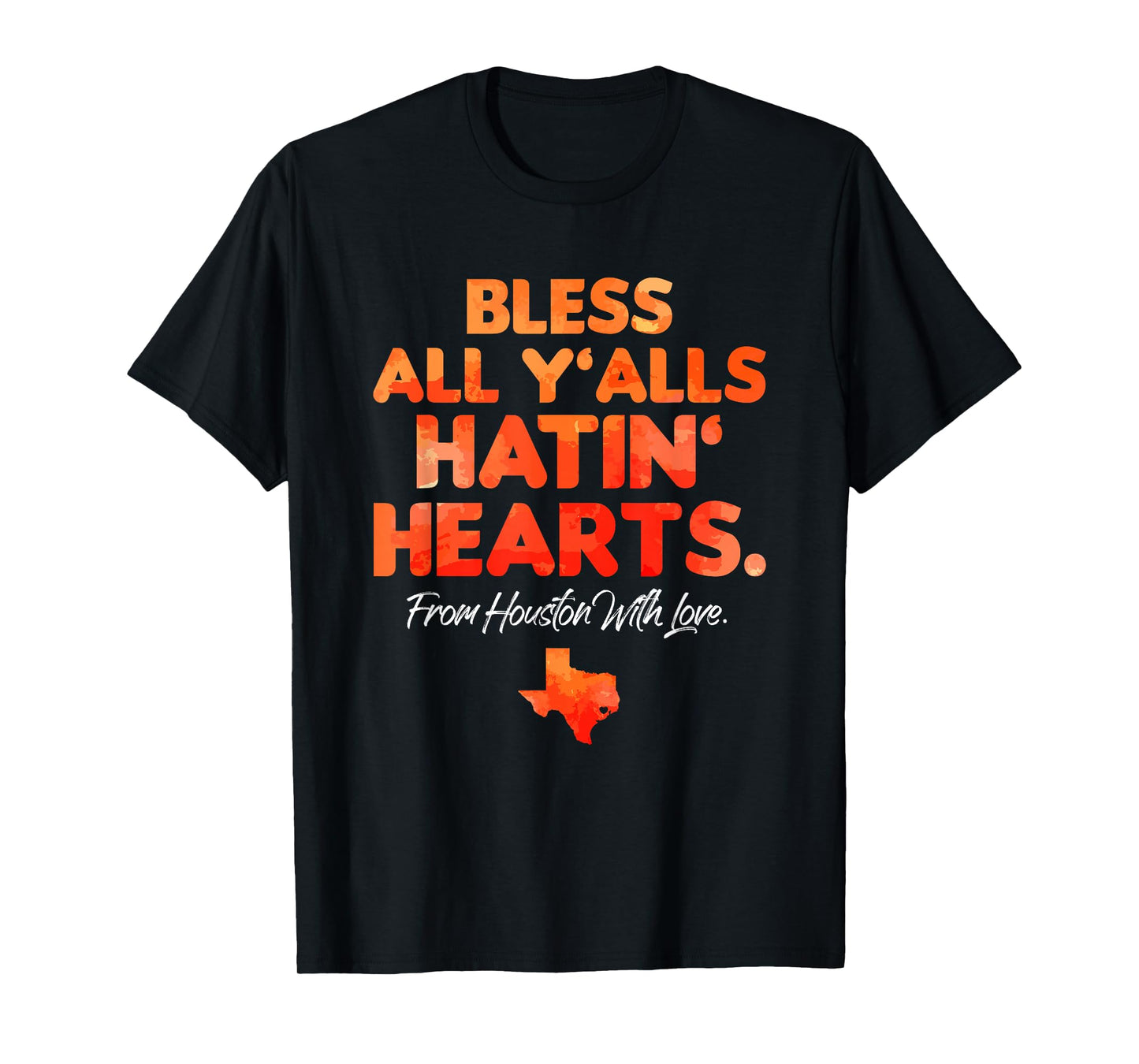 Bless All Y'alls Hatin' Hearts Houston With Love T-Shirt