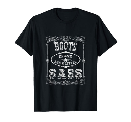 Boots Class and a Little Sass T-Shirt