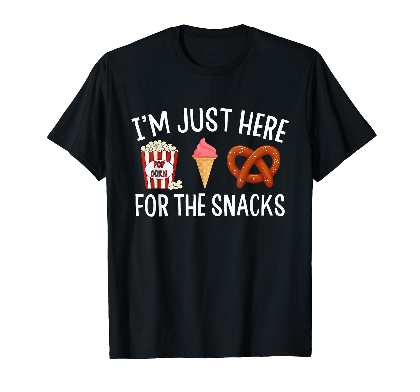 Snacks Apparel Men Women Kids I'm Just Here for The Snacks T-Shirt