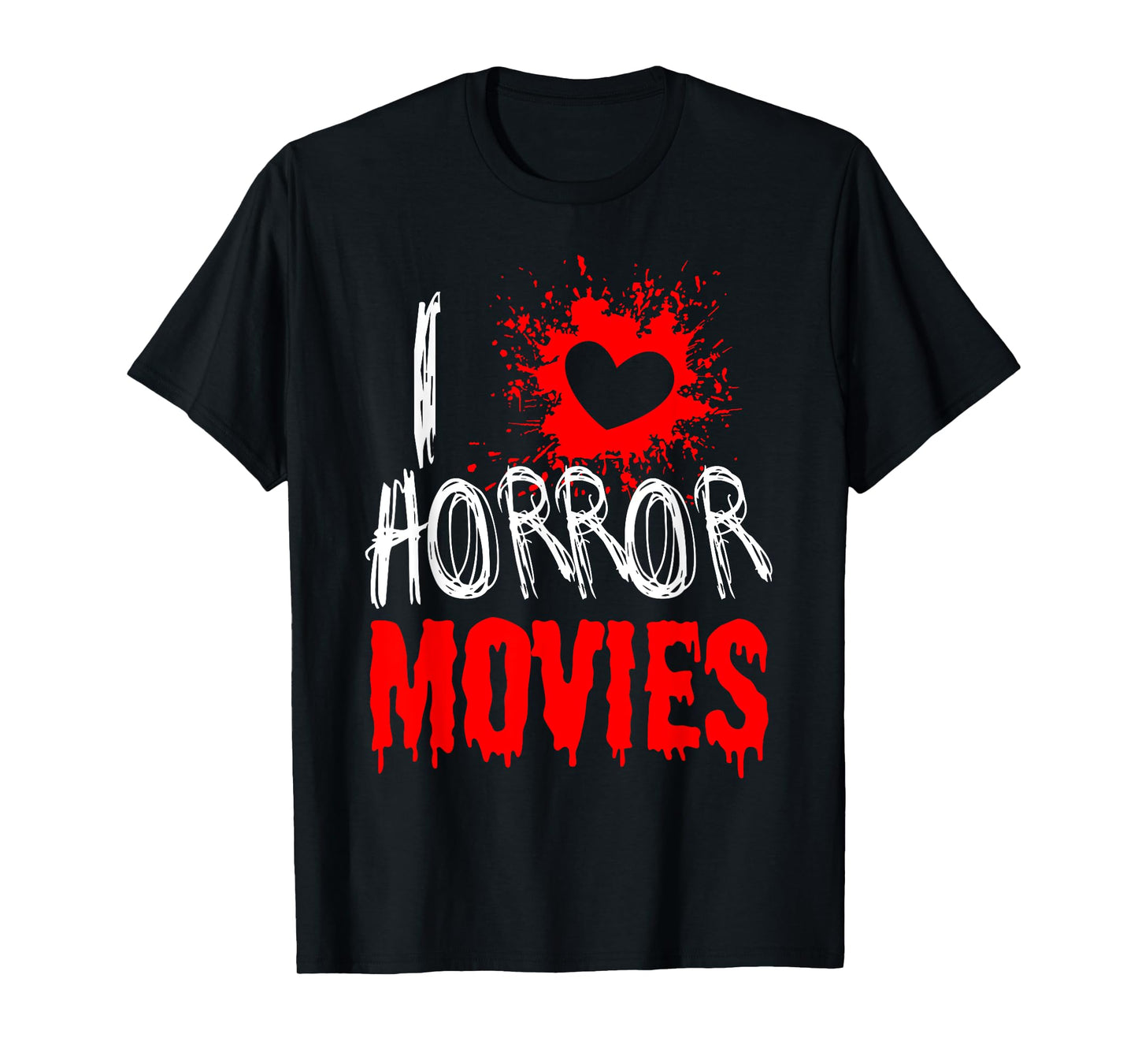 Horror Movie Fan - I Love Horror Movies T-Shirt