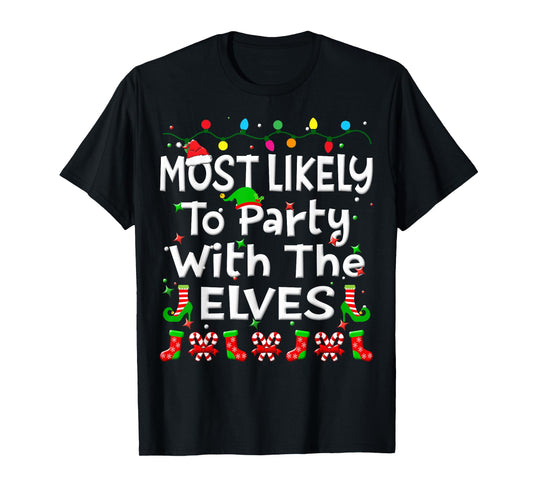 Most Likely To Party With The Elves Christmas Family Funny T-Shirt