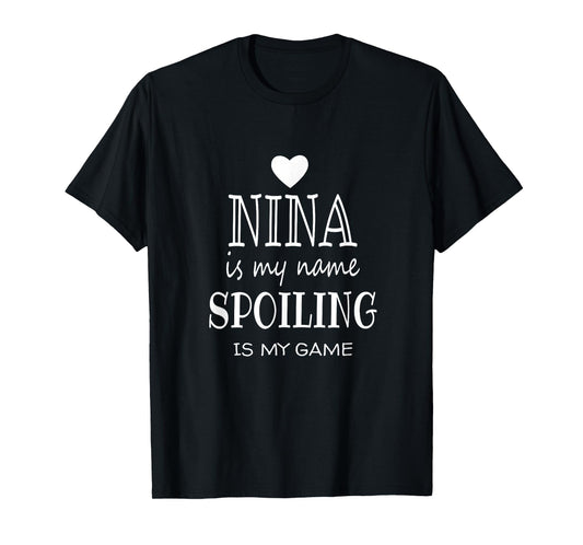 Nina Is My Name Funny Nina graphic Gifts for Nina Grandma T-Shirt