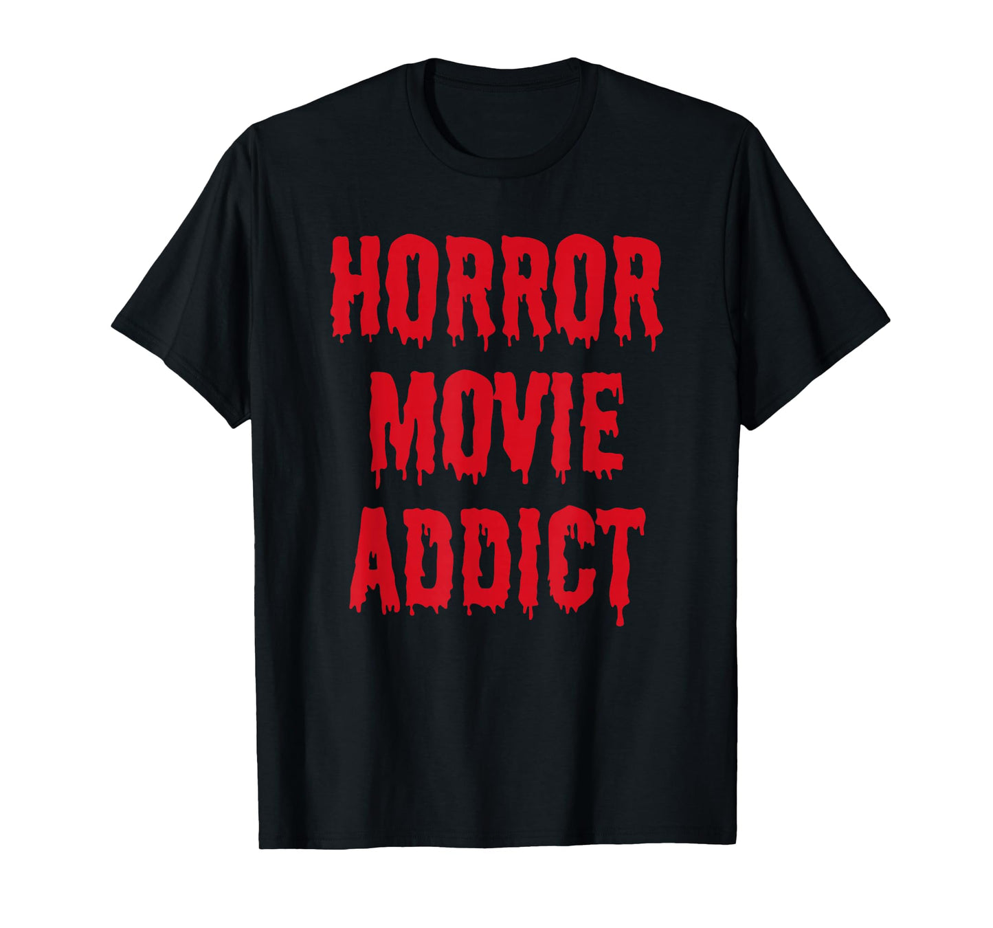 Horror Movie Addict T-Shirt