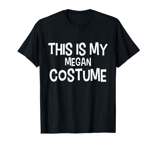 This is my MEGAN Costume Halloween Simple Costume T-Shirt