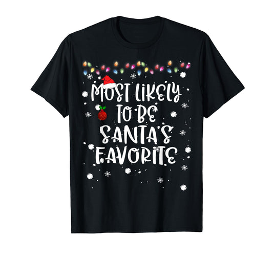 Most Likely To Be Santas Favorite Christmas Women Family Fun T-Shirt