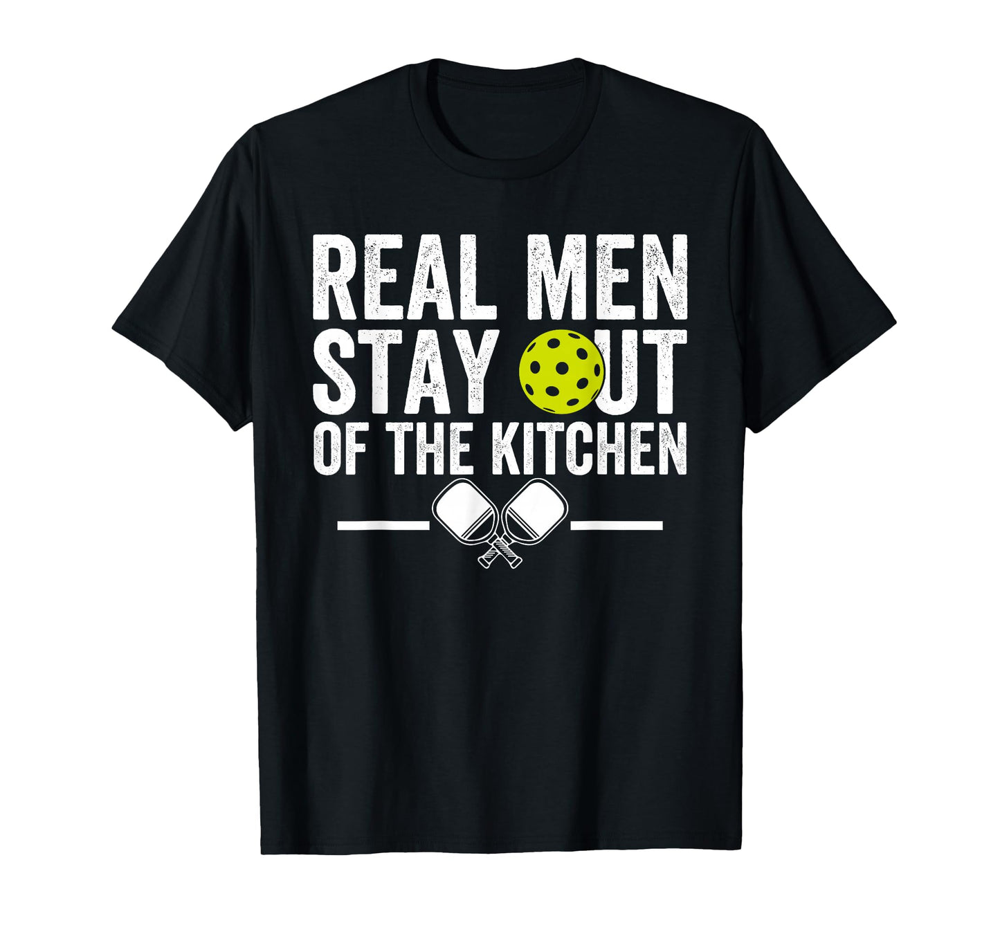 Real Men Stay Out of the Kitchen Funny Pickleball Vintage T-Shirt