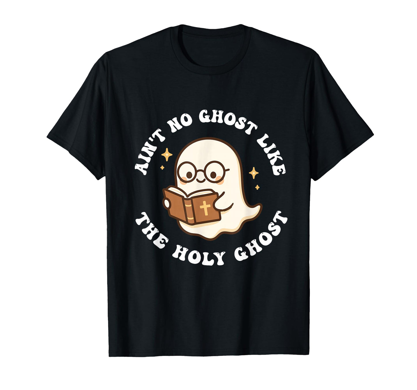 Ain't No Ghost Like The Holy Ghost Jesus Christian Halloween T-Shirt