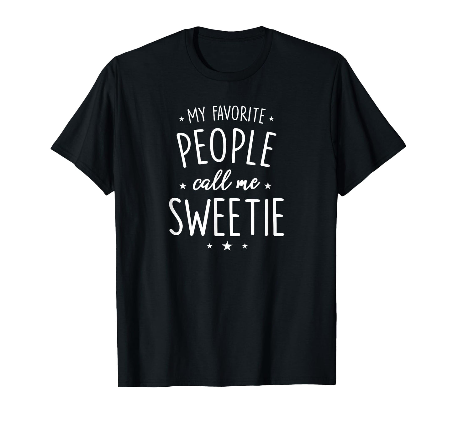 Sweetie Design: My Favorite People Call Me Sweetie T-Shirt