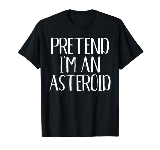 Pretend I'm an Asteroid Costume Family Funny Halloween Party T-Shirt
