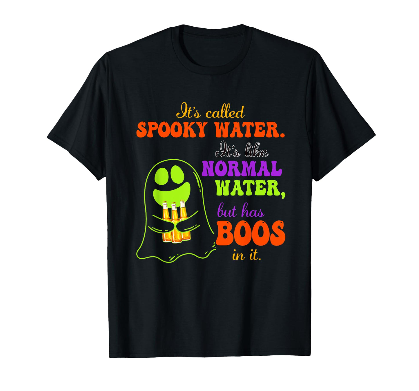 It's Called Spooky Water It's Like Normal Water Boos In It T-Shirt