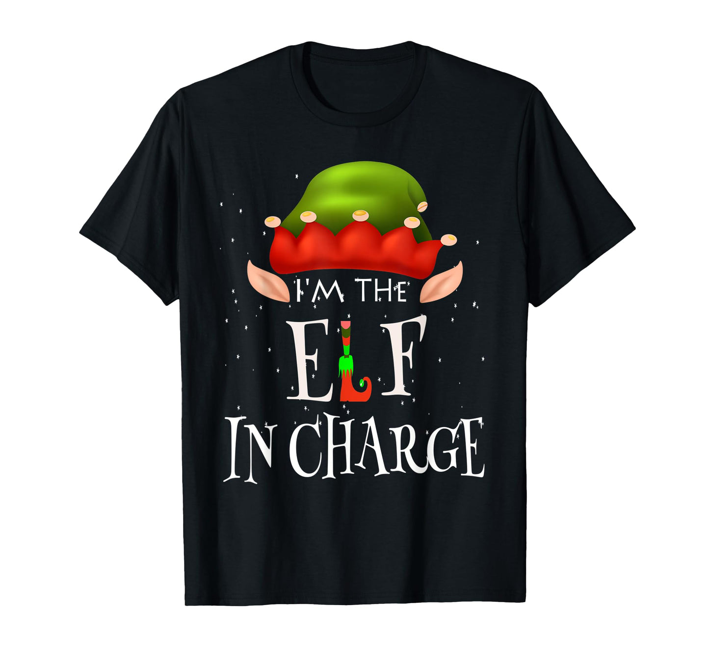 I'm The Elf In Charge Family Matching Outfits Christmas Idea T-Shirt