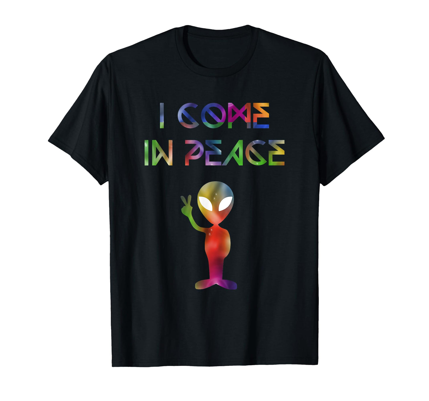 I Come In Peace Outer Space UFO Alien Invasion T-Shirt