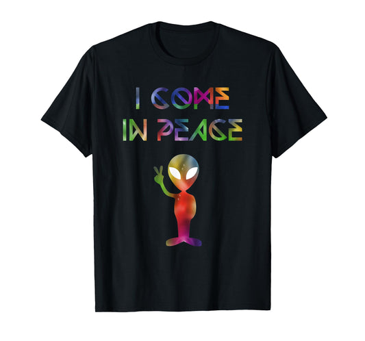 I Come In Peace Outer Space UFO Alien Invasion T-Shirt
