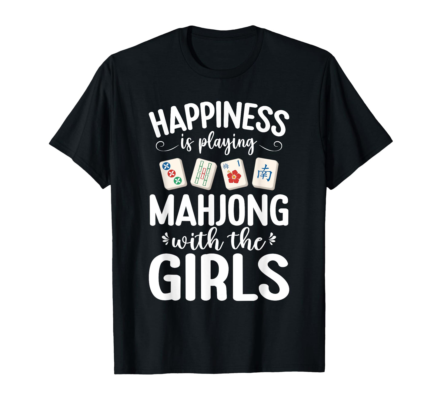 Happiness Is Playing Mahjong With The Girls Mah Jongg Player T-Shirt