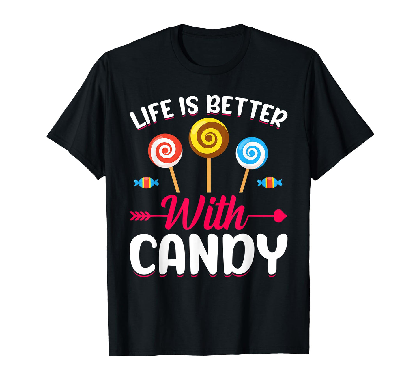 Life Is Better With Candy T-Shirt